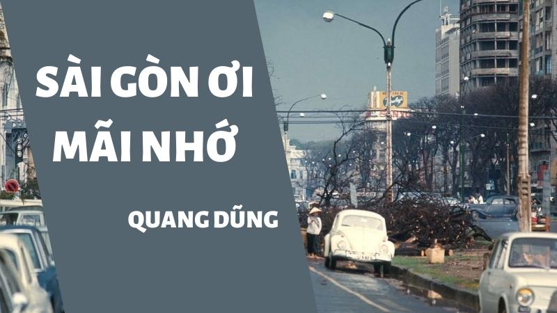 Bài hát Sài Gòn ơi mãi nhớ-Quang Dũng