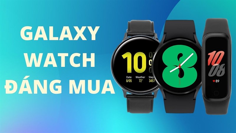 Đồng hồ Galaxy Watch đáng mua nhất