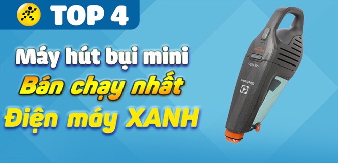 Top 4 máy hút bụi mini tốt nhất mà bạn nên sắm cho gia đình
