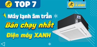 Top 7 máy lạnh âm trần bán chạy nhất tại Kinh Nghiệm Hay