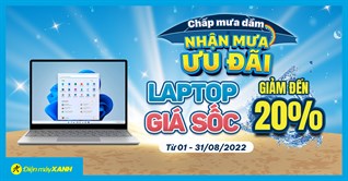 Laptop tựu trường, ưu đãi phi thường GIẢM GIÁ lên đến 10 TRIỆU, chốt đơn ngay!