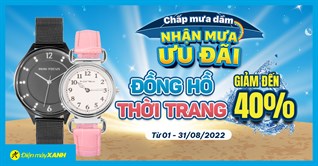SALE KHỦNG: Đồng hồ giảm hàng loạt lên đến 40%, nhanh tay chốt ngay