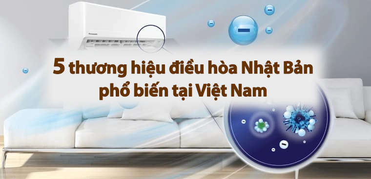 5 thương hiệu điều hòa Nhật Bản phổ biến tại Việt Nam