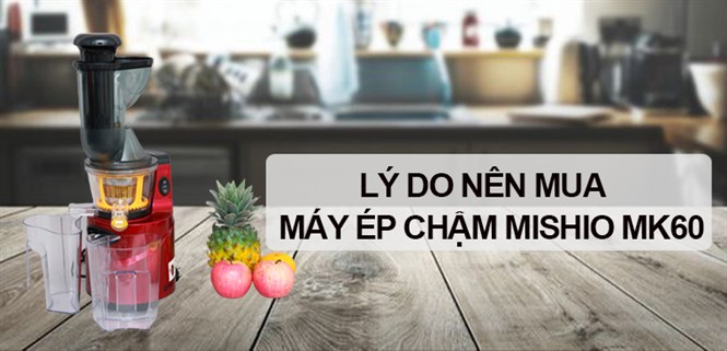 10 lý do nên mua máy ép chậm Mishio MK60 cho gia đình