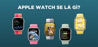 Apple Watch SE là gì? Có nên mua Apple Watch SE để sử dụng