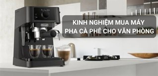 Kinh nghiệm chọn mua máy pha cà phê cho văn phòng
