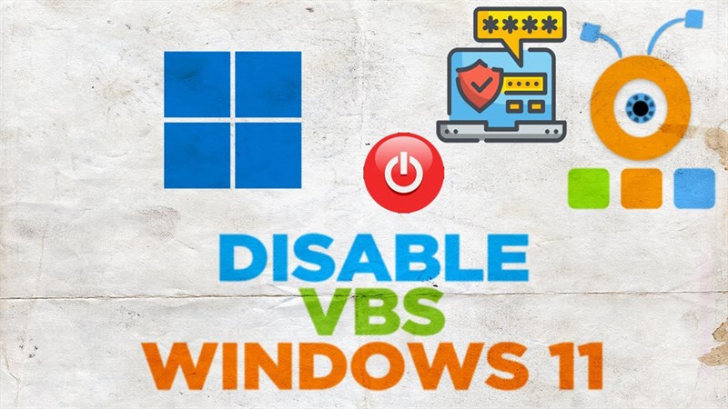 cách tắt Virtualization Based Security trên Windows 11 cách tắt Virtualization Based Security trên Windows 11