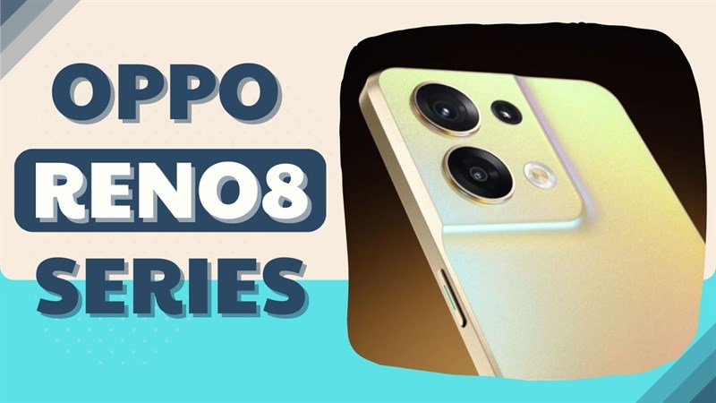 Điện thoại OPPO Reno8 Series Điện thoại OPPO Reno8 Series