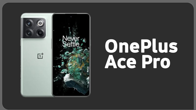 OnePlus Ace Pro ra mắt với camera 50MP, chạy Snapdragon 8+ Gen 1