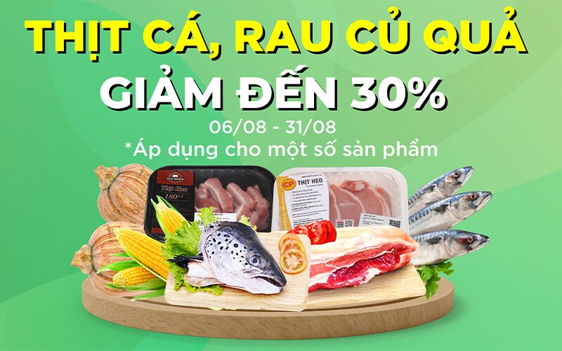 Từ 06/8 - 31/8/2022, mua thịt, cá, rau củ quả giảm đến 30%