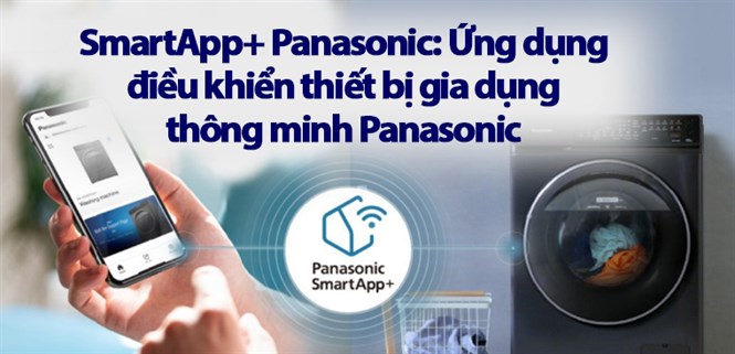 SmartApp+ Panasonic: Ứng dụng điều khiển thiết bị gia dụng thông minh Panasonic