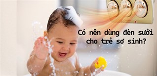 Trẻ sơ sinh có nên được tiếp xúc với đèn sưởi không? Những lưu ý khi dùng đèn sưởi cho trẻ sơ sinh