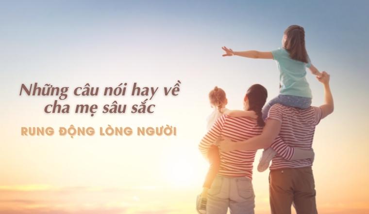 Những câu nói hay về cha mẹ sâu sắc, rung động lòng người