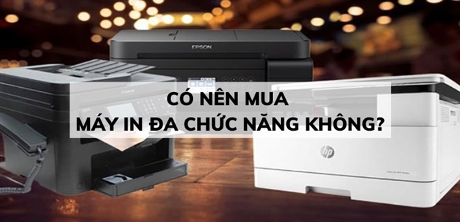 6 lý do nên mua máy in đa chức năng. Lưu ý khi mua máy in đa năng