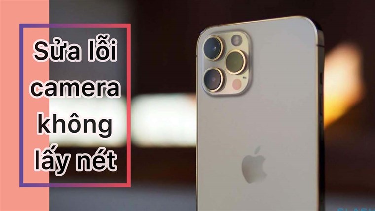 Camera iPhone 11 Pro mờ, không lấy nét được - Điện Thoại Số