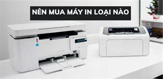 Nên mua máy in loại nào để phù hợp với từng nhu cầu sử dụng?