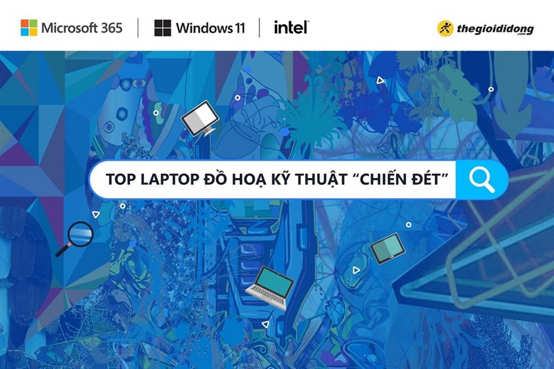 Những mẫu laptop đồ họa - kỹ thuật Intel bán chạy tại TGDĐ