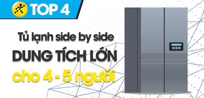 Top 4 tủ lạnh Side by side có dung tích lớn cho gia đình 4 - 5 người tại Điện máy XANH
