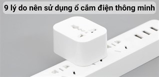8 lý do nên sử dụng ổ cắm điện thông minh cho gia đình bạn