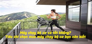 Máy chạy bộ cơ có tốt không? Tiêu chí chọn mua máy chạy bộ cơ bạn nên biết