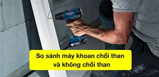 So sánh máy khoan chổi than và không chổi than. Nên mua loại nào?