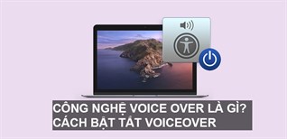Công nghệ VoiceOver là gì? Cách bật, tắt VoiceOver trên MacBook