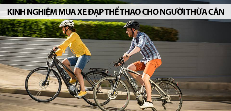 Kinh nghiệm chọn mua xe đạp thể thao cho người nặng cân hiệu quả