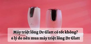 Máy triệt lông Dr Glatt có tốt không? 6 lý do nên sở hữu ngay một chiếc máy triệt lông Dr Glatt