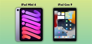 So sánh iPad Mini 6 và iPad Gen 9 - Nên mua máy nào?