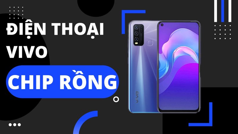 TOP 5 điện thoại Vivo có chip Snapdragon cấu hình mạnh mẽ giá lại vô cùng mềm