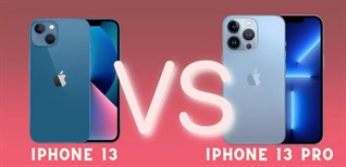 So sánh iPhone 13 và iPhone 13 Pro: Điểm khác biệt có đáng để nâng cấp