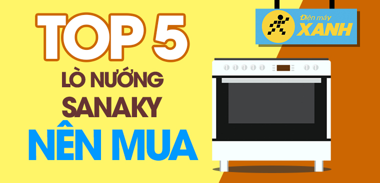 Lò nướng Sanaky loại nào tốt? Top 5 lò nướng Sanaky nên mua