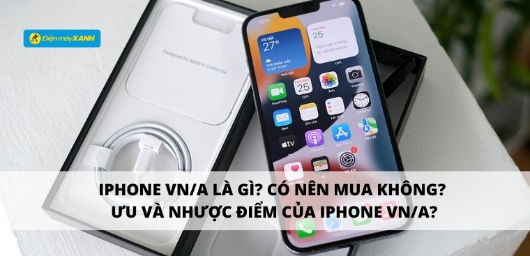 Tìm hiểu iphone 13 pro max vn/a là gì để mua chính hãng với giá ưu đãi