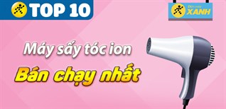 Top 10 máy sấy tóc ion tốt nhất tại Điện máy XANH