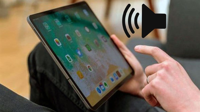 Cách khắc phục sự cố nút âm lượng trên iPad không hoạt động
