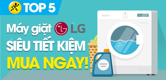 Top 5 máy giặt LG siêu tiết kiệm đáng mua nhất năm 2022