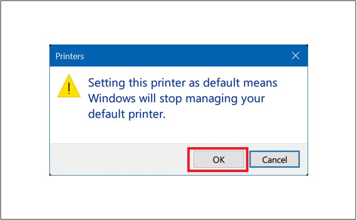 Bước 3: Hộp thoại cảnh báo hiển thị thông báo Settings this printer as the default means Windows will stop managing your default printer, bấm chọn nút OK