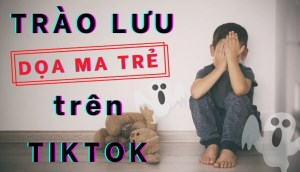 Trào lưu dọa ma trẻ trên Tiktok tưởng vui nhưng cực gây hại cho bé