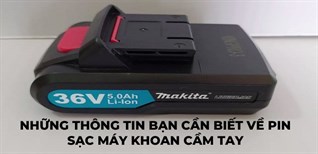 Những thông tin bạn cần biết về pin sạc máy khoan cầm tay
