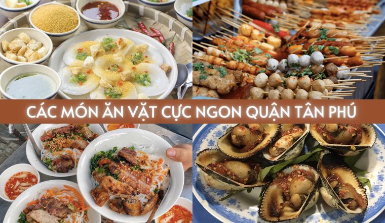 Điểm danh 7 quán ăn vặt cực ngon tại quận Tân Phú