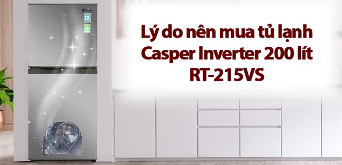 Lý do nên mua tủ lạnh Casper Inverter 200 lít RT-215VS