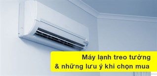 Máy lạnh treo tường và những lưu ý khi chọn mua