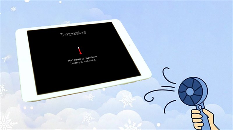Cách khắc phục iPad bị nóng máy nhanh