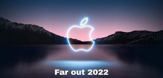 Sự kiện Far Out 2022 của Apple sắp diễn ra: Loạt siêu phẩm của “nhà Táo” được trình làng