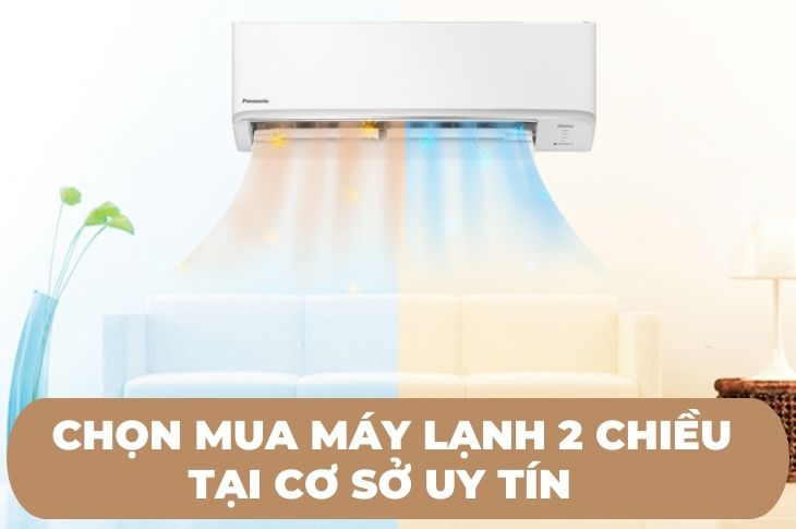 Chọn mua máy lạnh 2 chiều  tại cơ sở uy tín