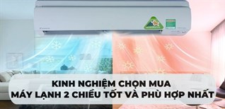 Kinh nghiệm chọn mua máy lạnh 2 chiều tốt và phù hợp nhất