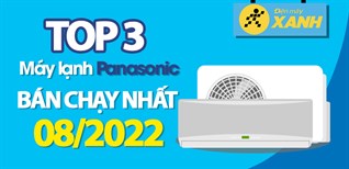 Top 3 máy lạnh Panasonic bán chạy nhất tháng 08/2022 tại Kinh Nghiệm Hay