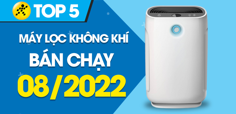 Top 5 máy lọc không khí bán chạy nhất tháng 08/2022 tại Điện máy XANH