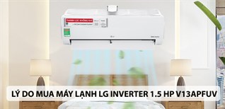 Lý do nên mua máy lạnh LG Inverter 1.5 HP V13APFUV