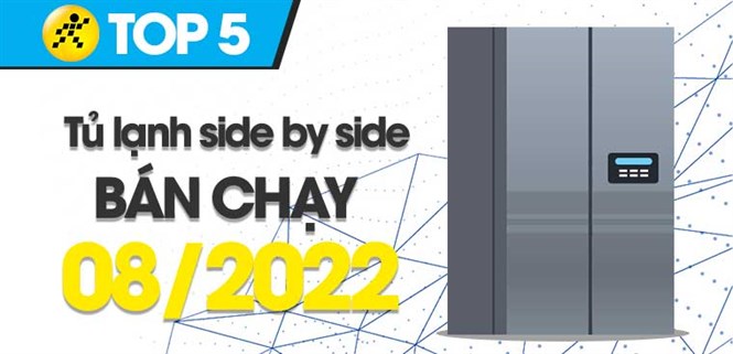 Top 5 tủ lạnh Side by side bán chạy nhất tháng 08/2022 tại Điện máy XANH